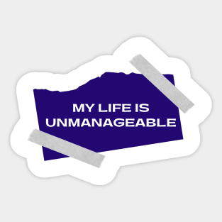 My Life Is Unmanageable  - Sobriety Program Twelve Steps Sticker